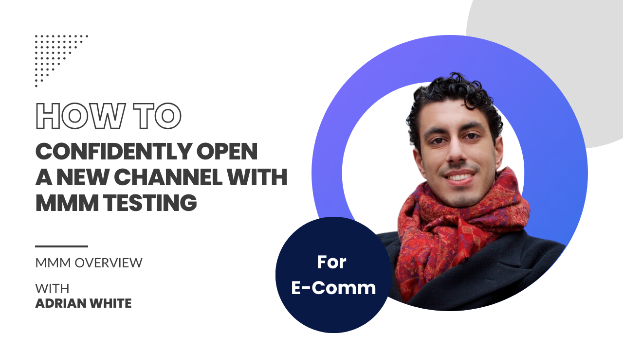 How to Confidently Open a New Channel Using Testing and Marketing Mix Model (MMM)